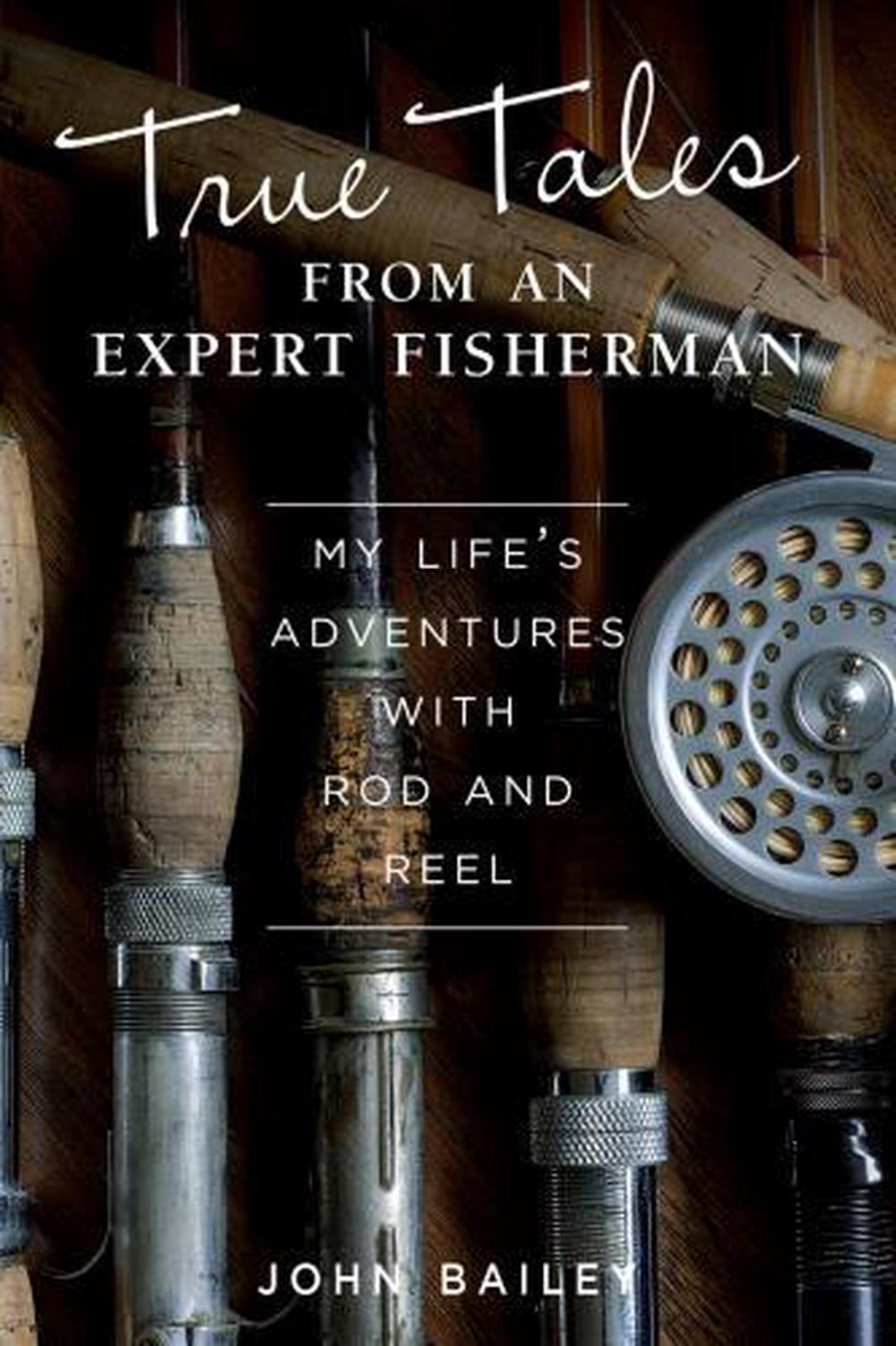 True Tales from an Expert Fisherman, 9781504800877