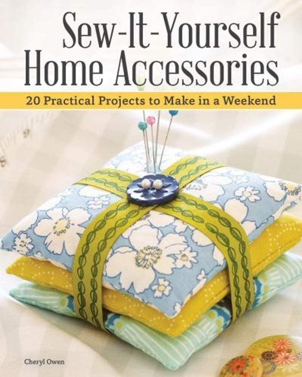 Sew-It-Yourself Home Accessories by Cheryl Owen - ISBN: 9781504800938