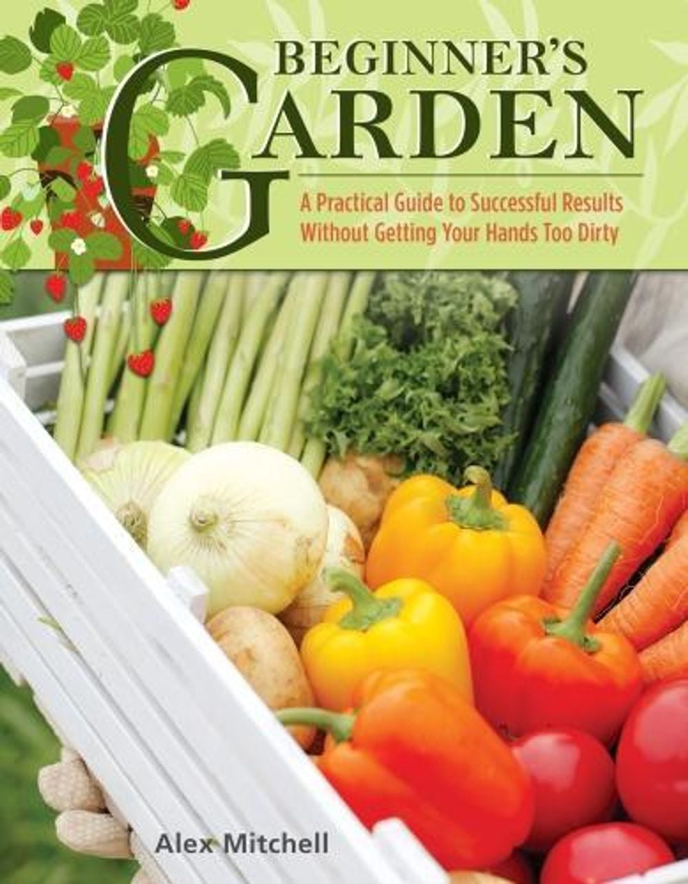 Beginner's Garden by Alex Mitchell - ISBN: 9781504800983