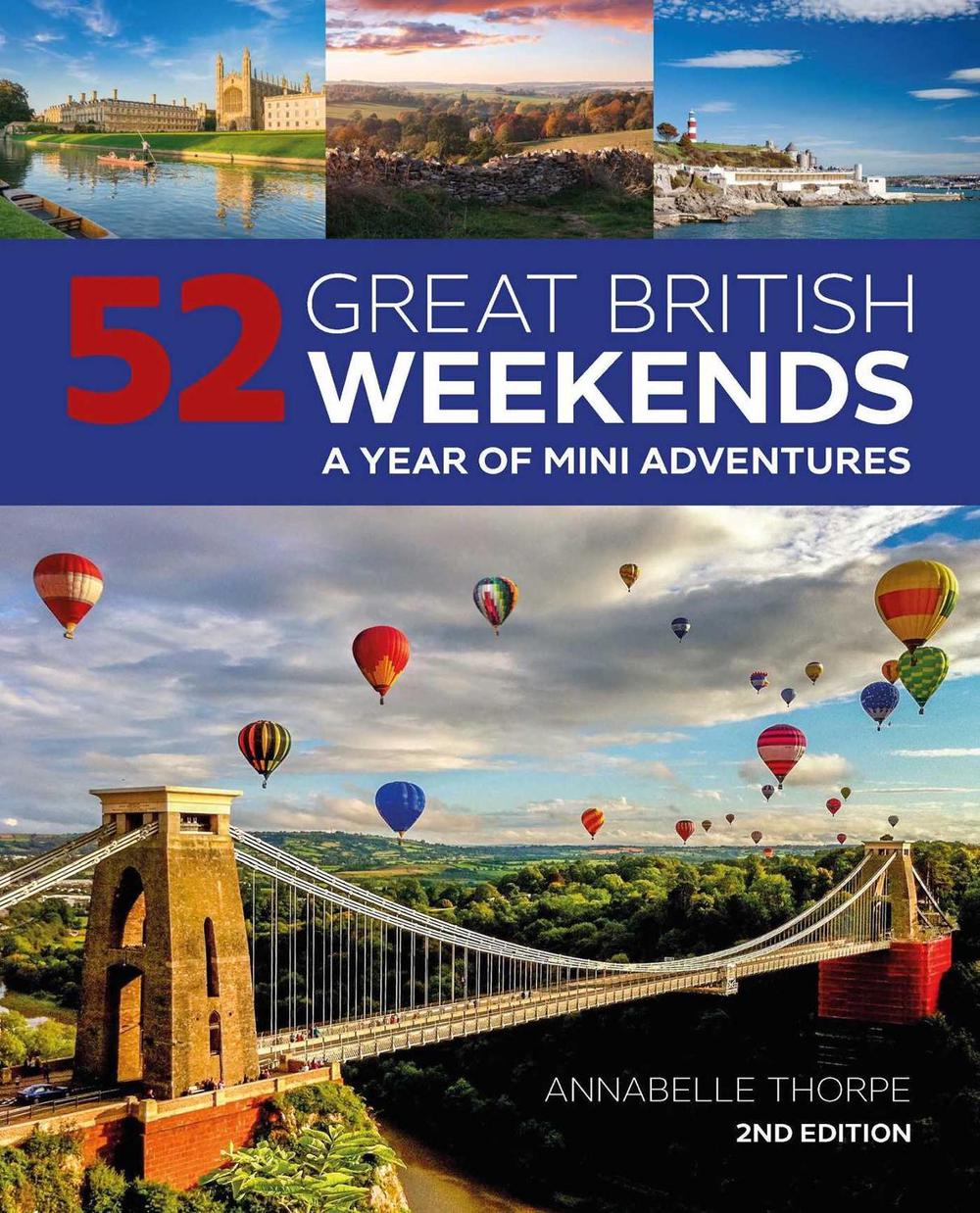 52 Great British Weekends - 2nd edition by Annabelle Thorpe - ISBN: 9781504801294