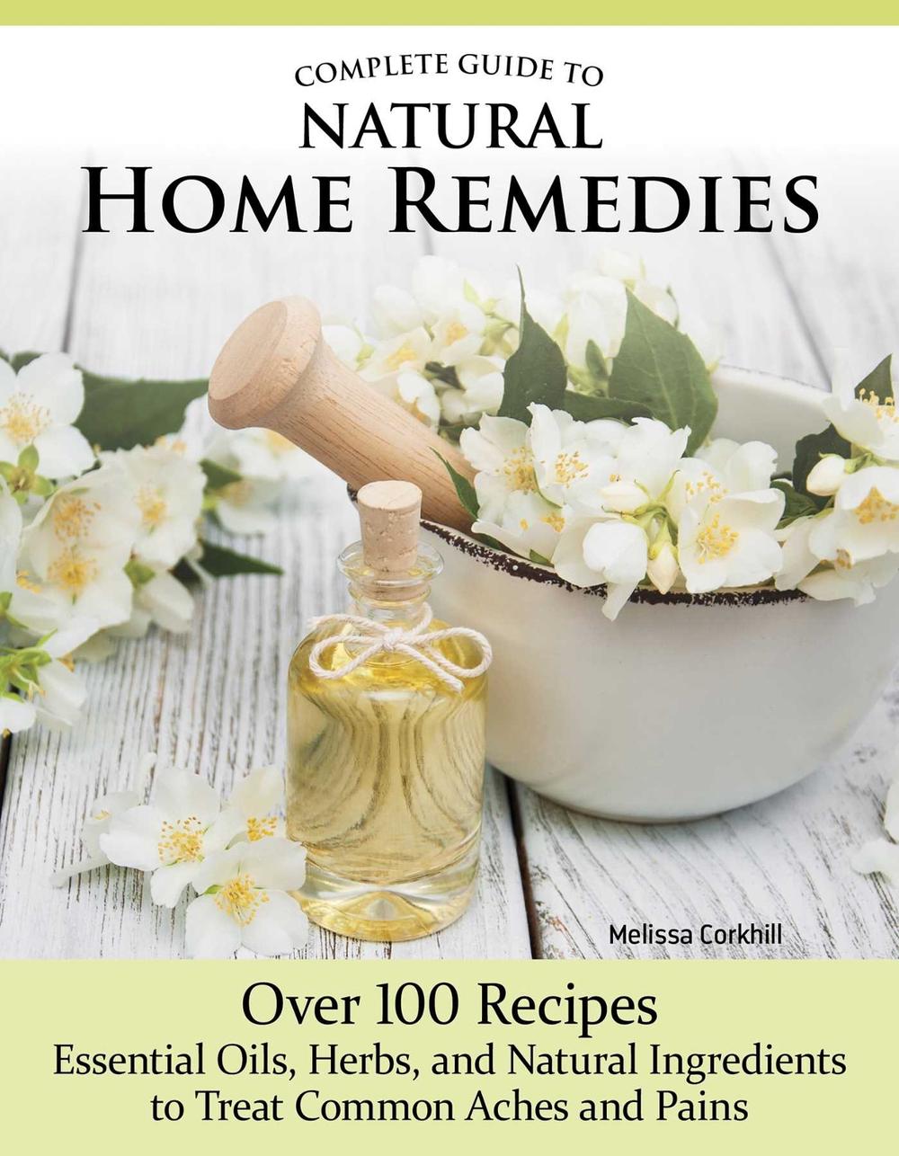 Complete Guide to Natural Home Remedies by Melissa Corkhill - ISBN: 9781504801379