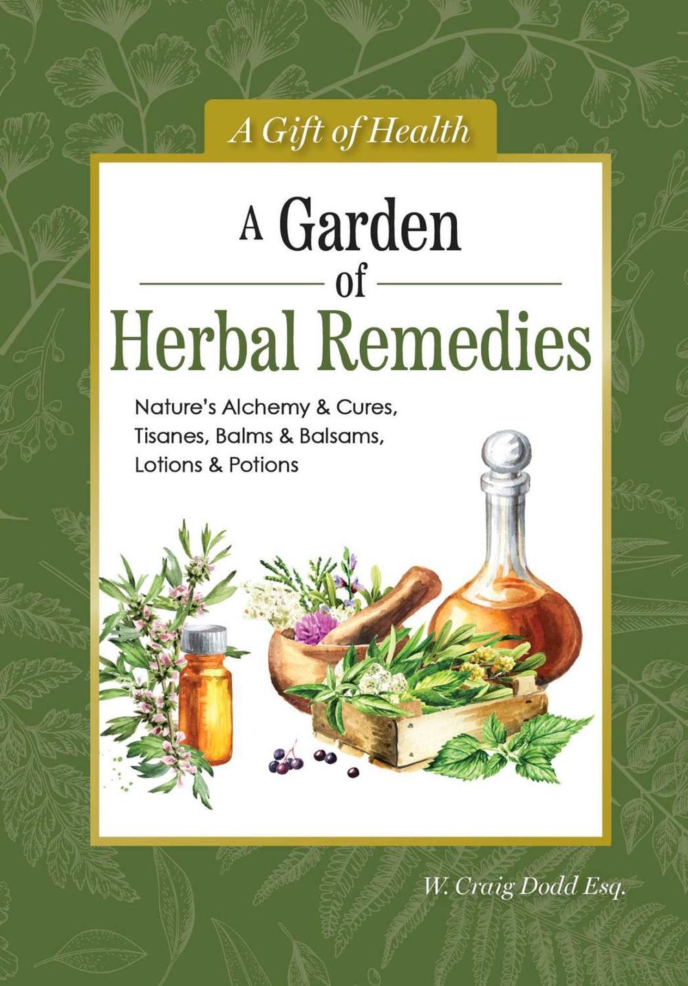 A Garden of Herbal Remedies by Dodd W. Craig - ISBN: 9781504801560