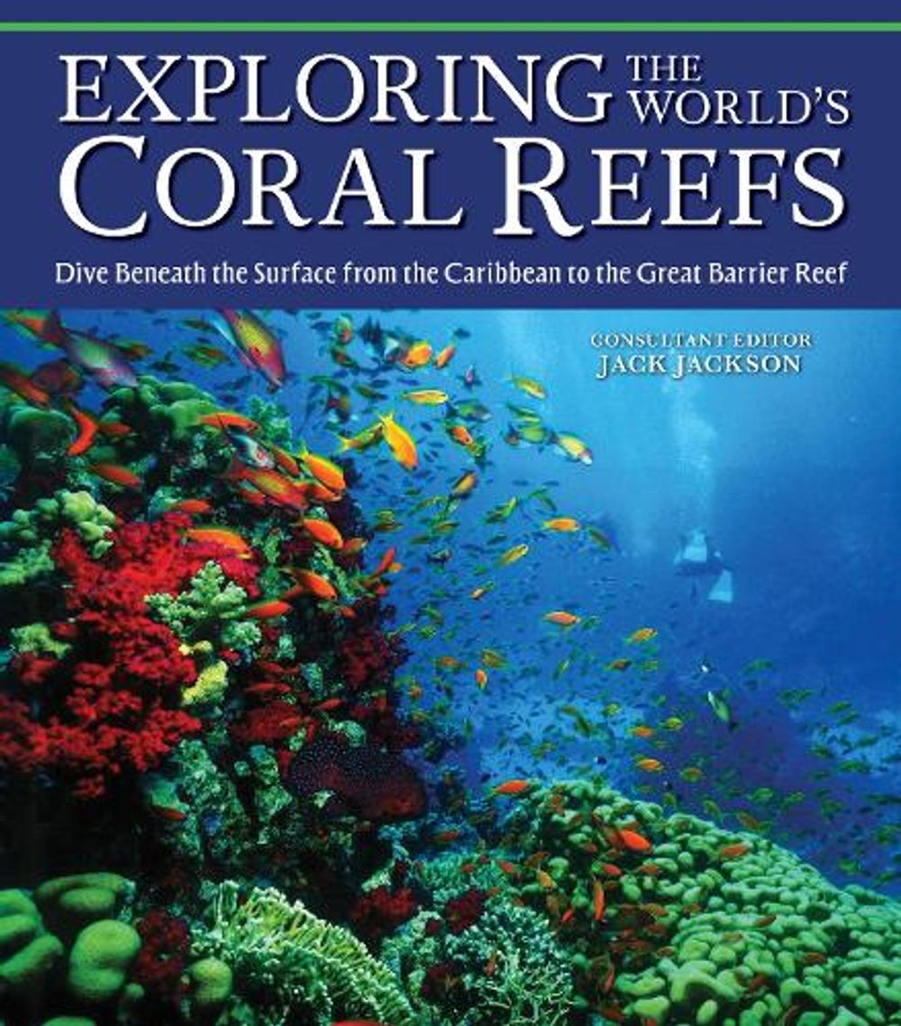 Exploring the World's Coral Reefs by Jack Jackson - ISBN: 9781504801874