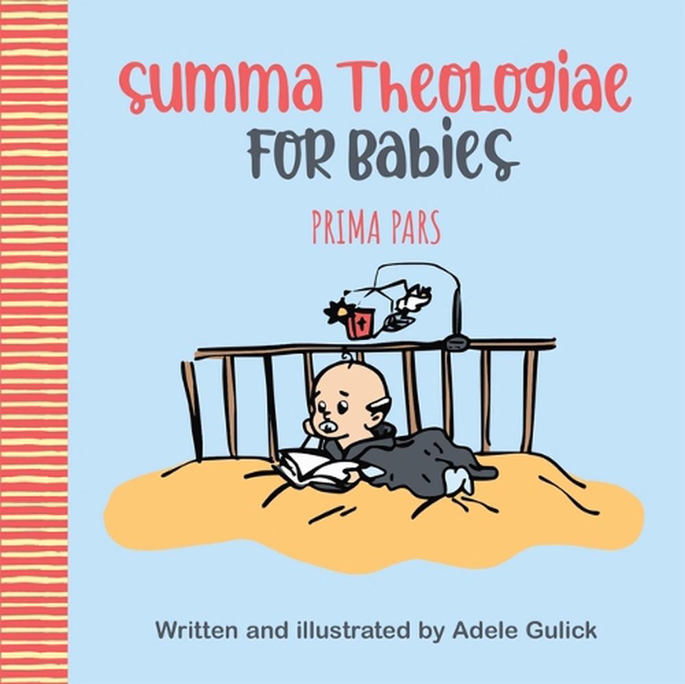 Summa Theologiae for Babies: Prima Pars, 9781505137637