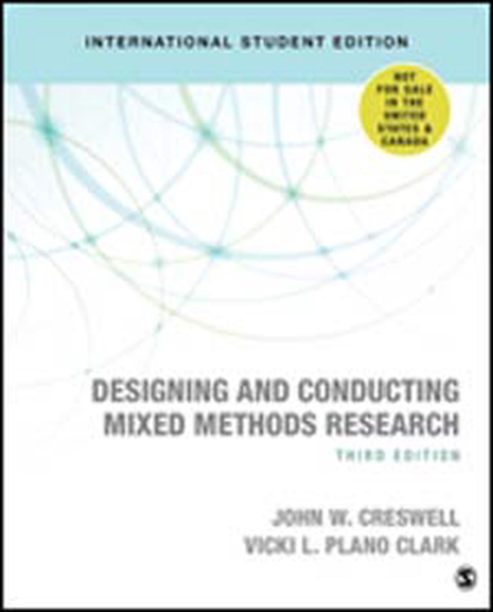 Designing and Conducting Mixed Methods Research, 3rd Edition by John W