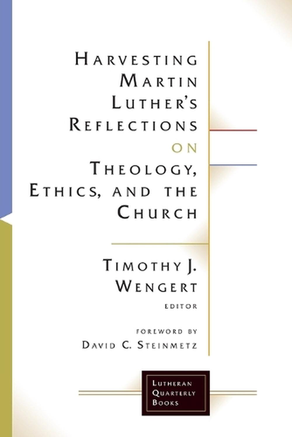 Harvesting Martin Luther's Reflections on Theology, Ethics, and the Church, 9781506427119