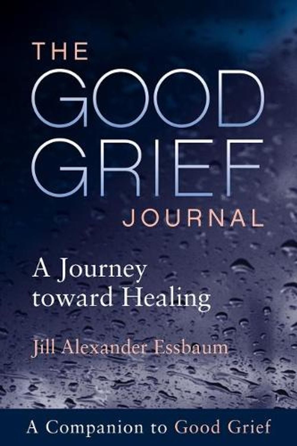 The Good Grief Journal by Jill Alexander Essbaum - ISBN: 9781506453095