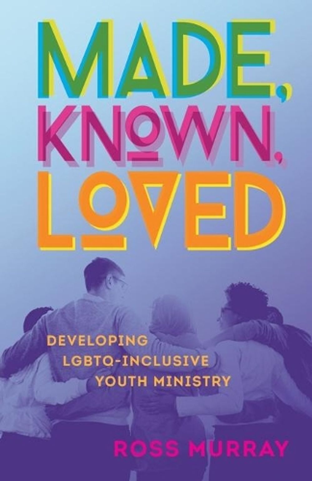Made, Known, Loved by Ross Murray - ISBN: 9781506468006