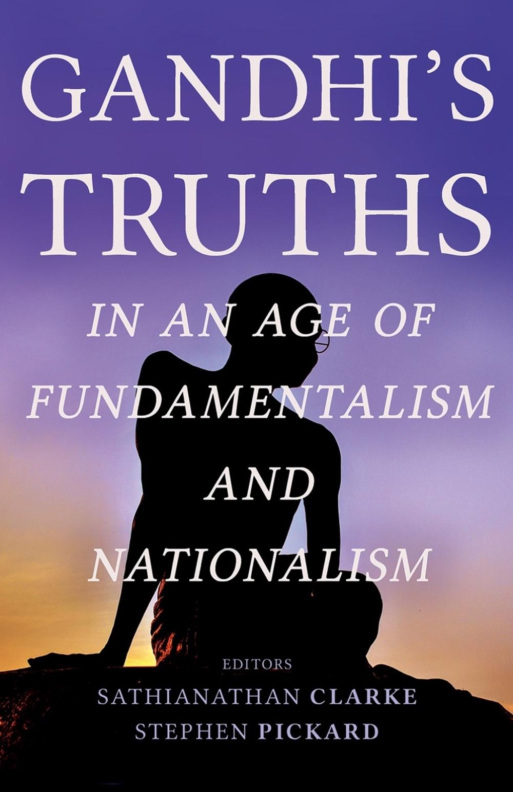 Gandhi's Truths in an Age of Fundamentalism and Nationalism, 9781506469980