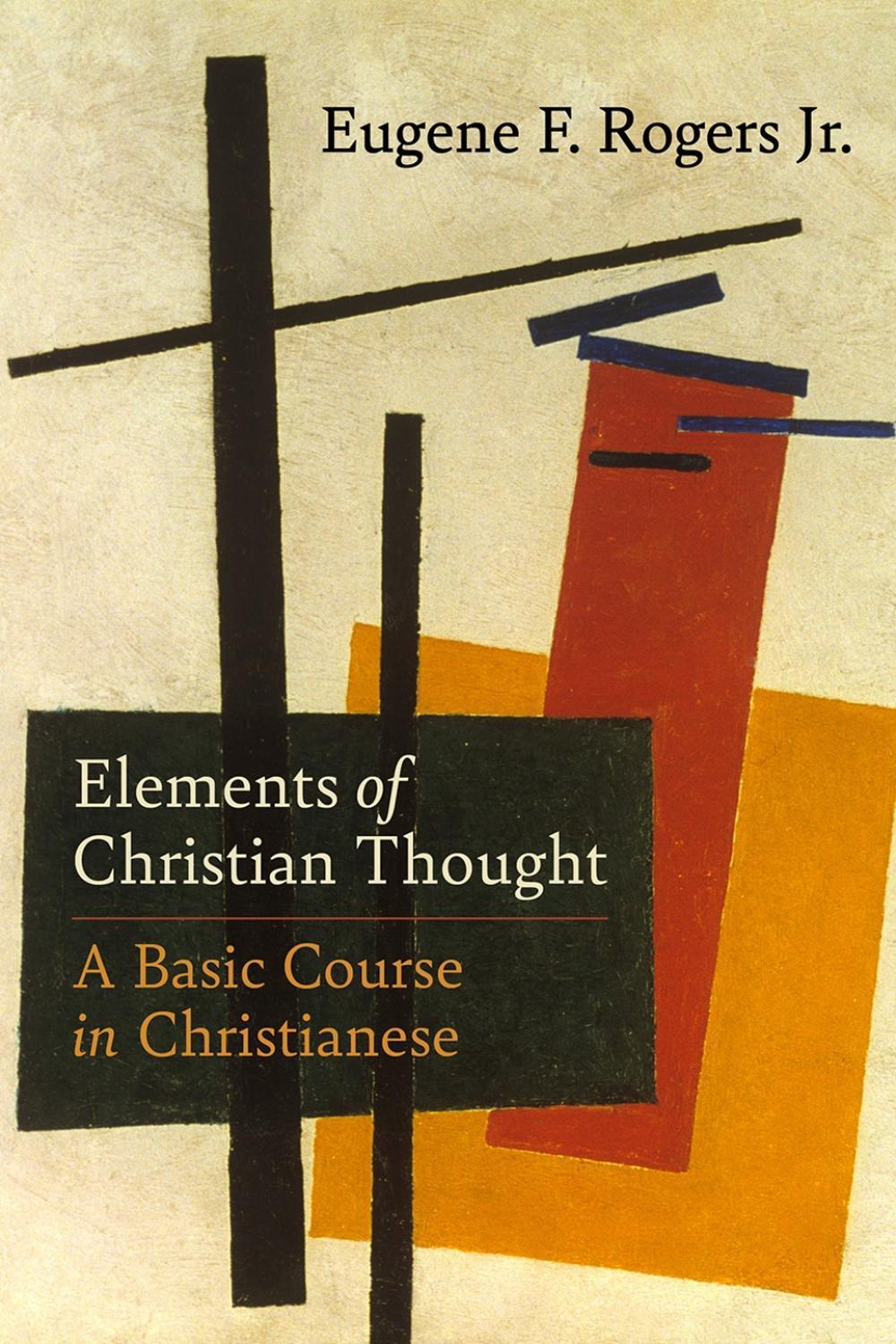 Elements of Christian Thought by Eugene F. Rogers, Jr. - ISBN: 9781506473833
