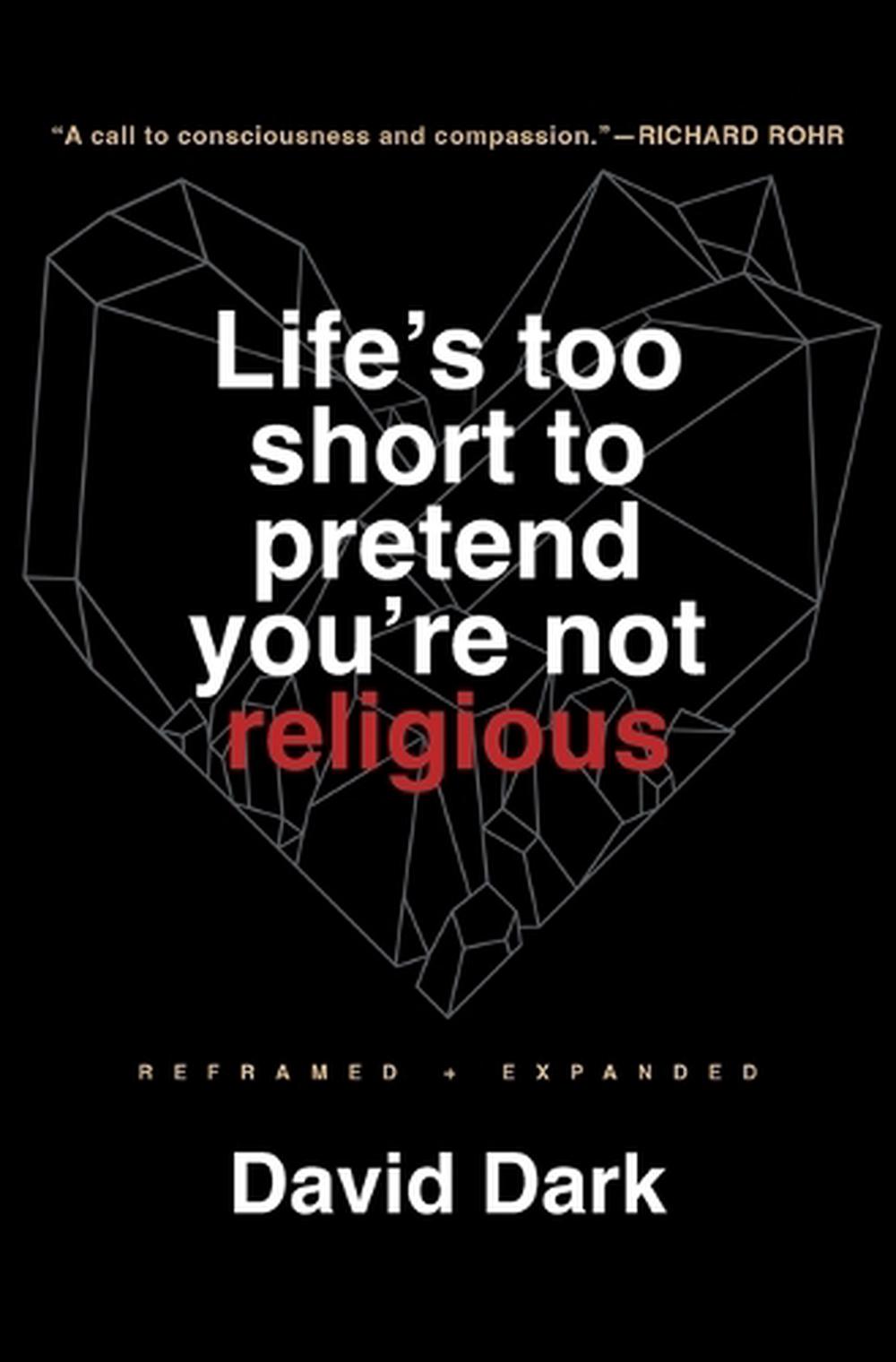 Life's Too Short to Pretend You're Not Religious, 9781506481661