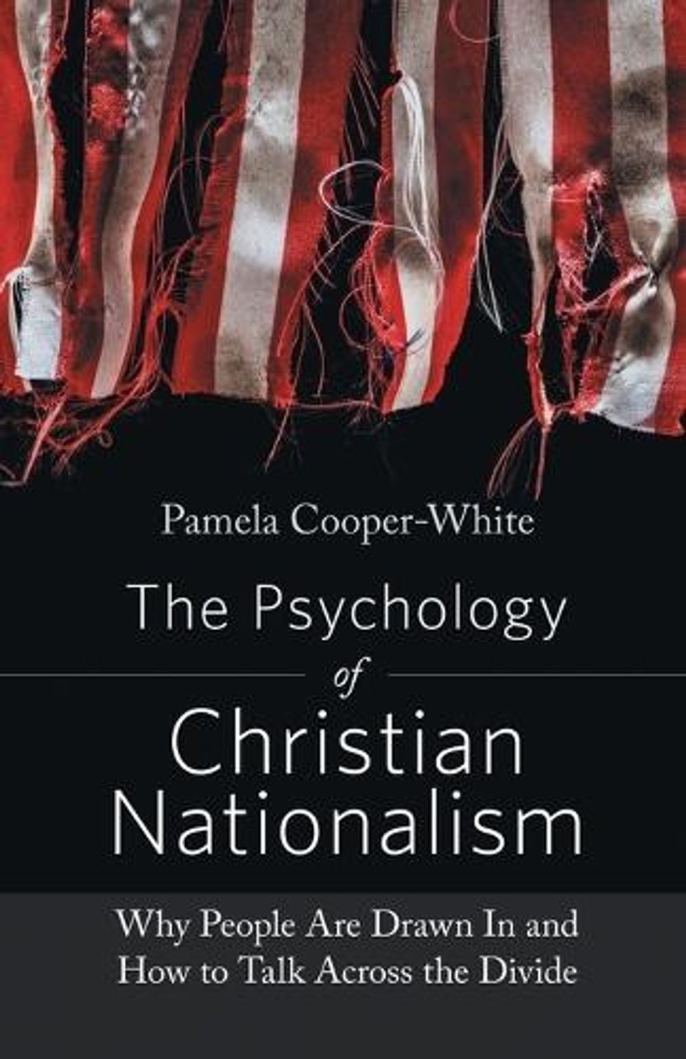 The Psychology of Christian Nationalism by Pamela Cooper-White - ISBN: 9781506482118