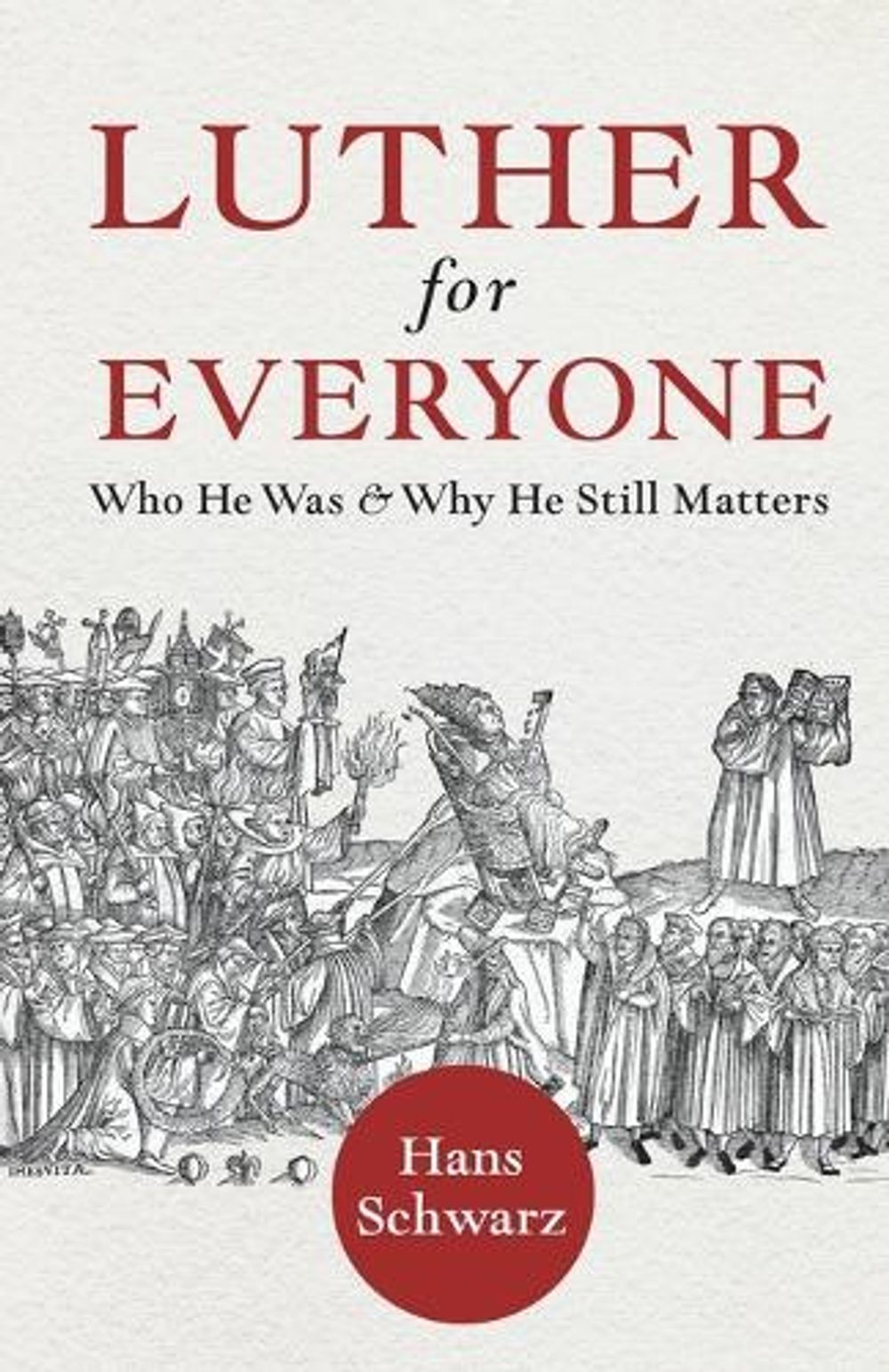 Luther for Everyone by Hans Schwarz - ISBN: 9781506498300