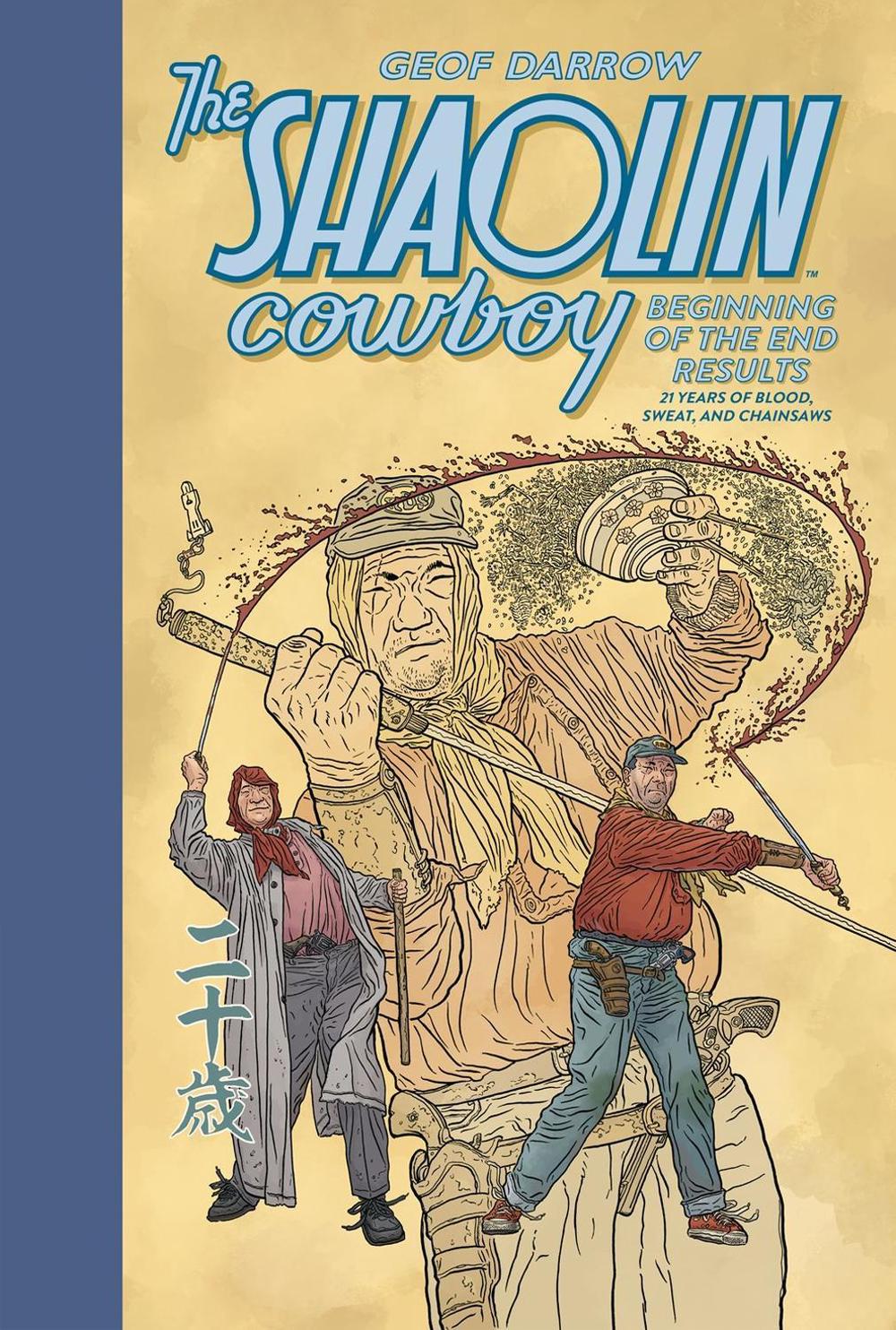 The Shaolin Cowboy: Beginning of the End Results - 21 Years of Blood, Sweat, and Chainsaws, 9781506752969