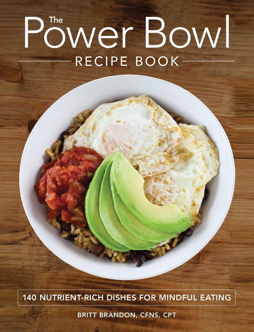 The Power Bowl Recipe Book by Britt Brandon - ISBN: 9781507200582