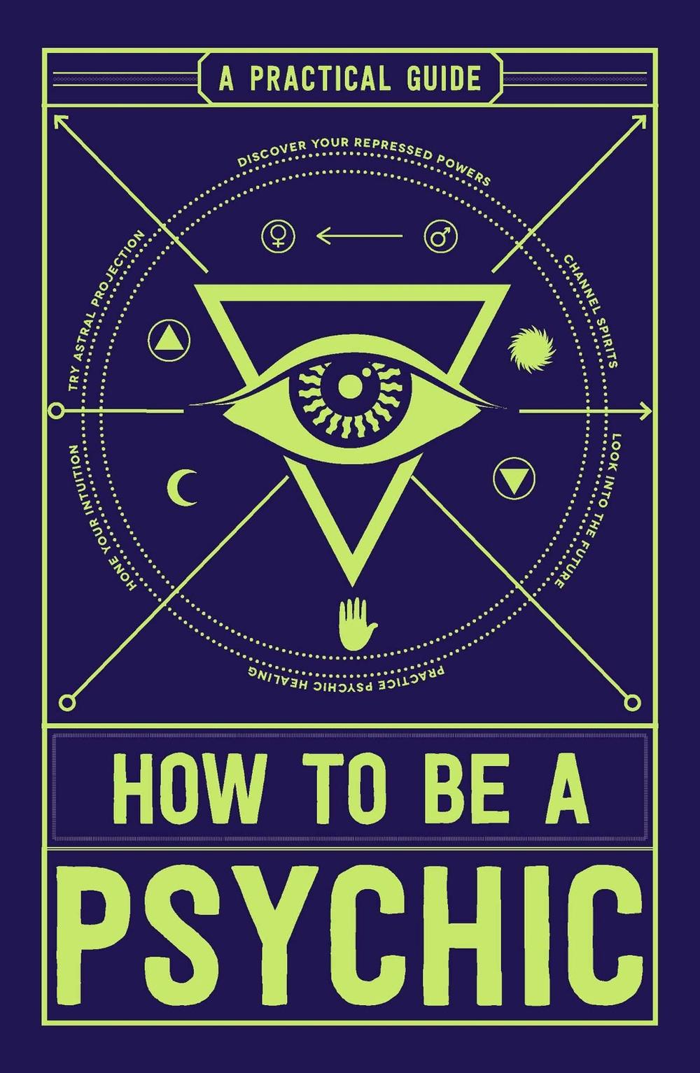 How to Be a Psychic by Michael R. Hathaway - ISBN: 9781507200612