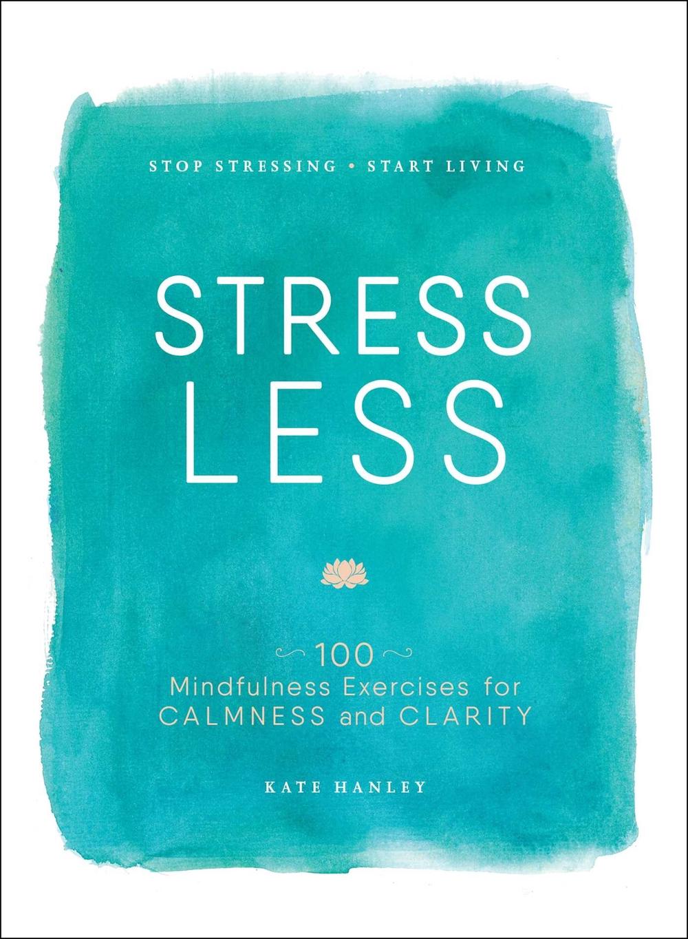 Stress Less by Kate Hanley - ISBN: 9781507201930