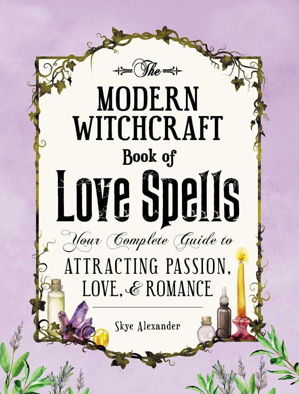 The Modern Witchcraft Book of Love Spells by Skye Alexander - ISBN: 9781507203637