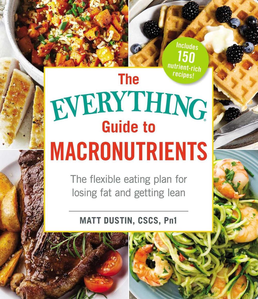 The Everything Guide to Macronutrients by Matt Dustin - ISBN: 9781507204160