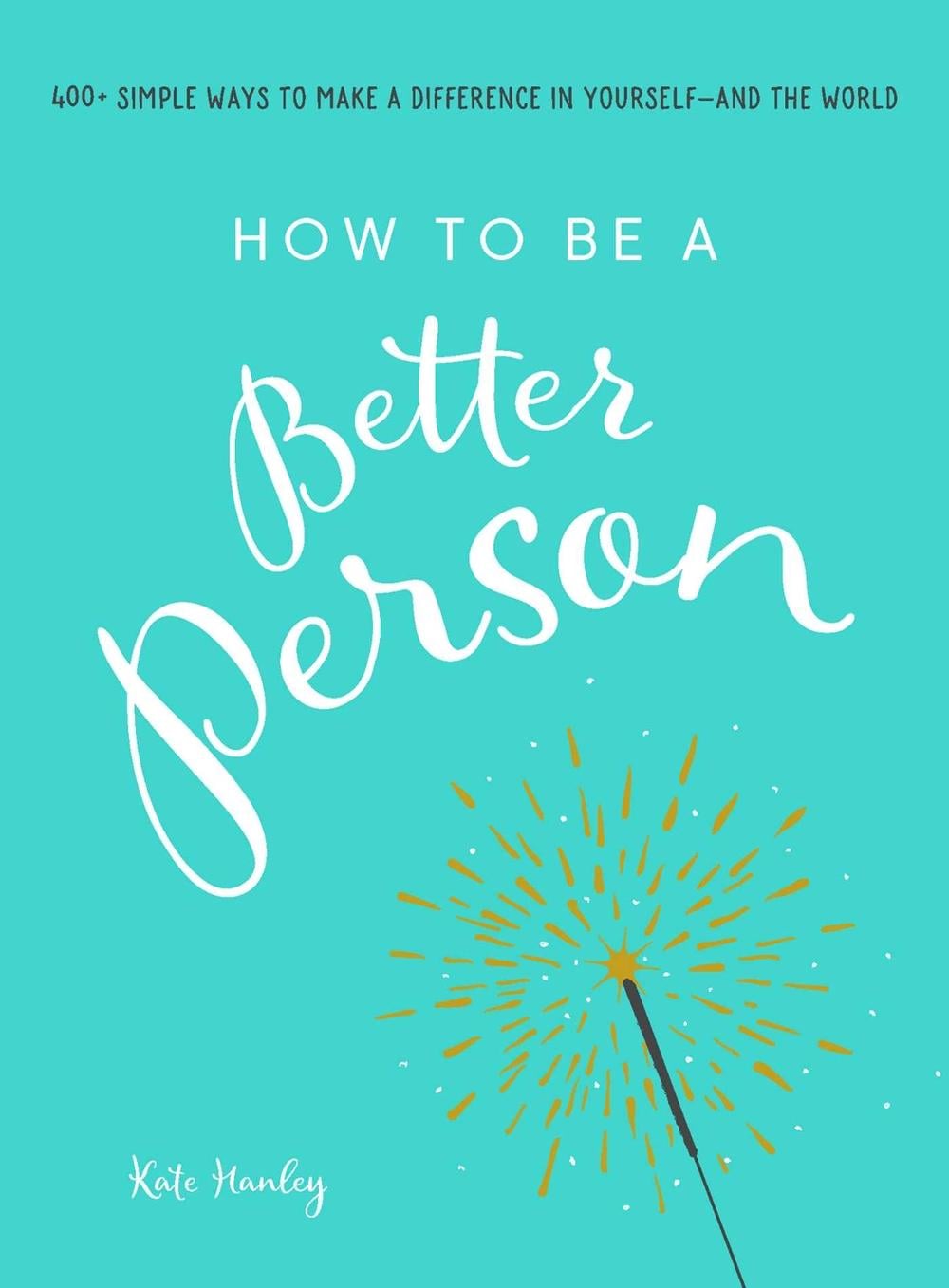 How to Be a Better Person by Kate Hanley - ISBN: 9781507205266