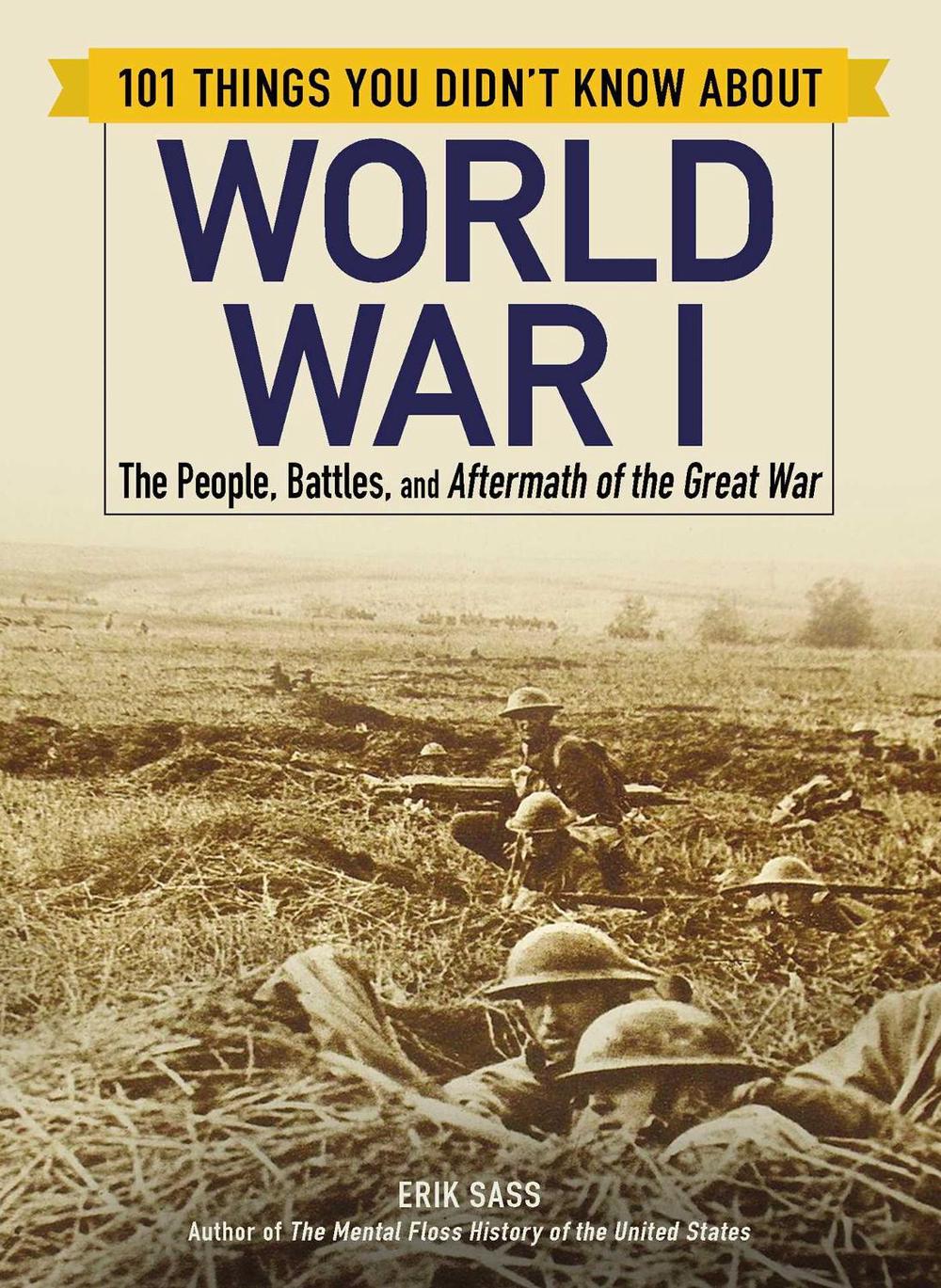 101 Things You Didn't Know about World War I by Erik Sass - ISBN: 9781507207222