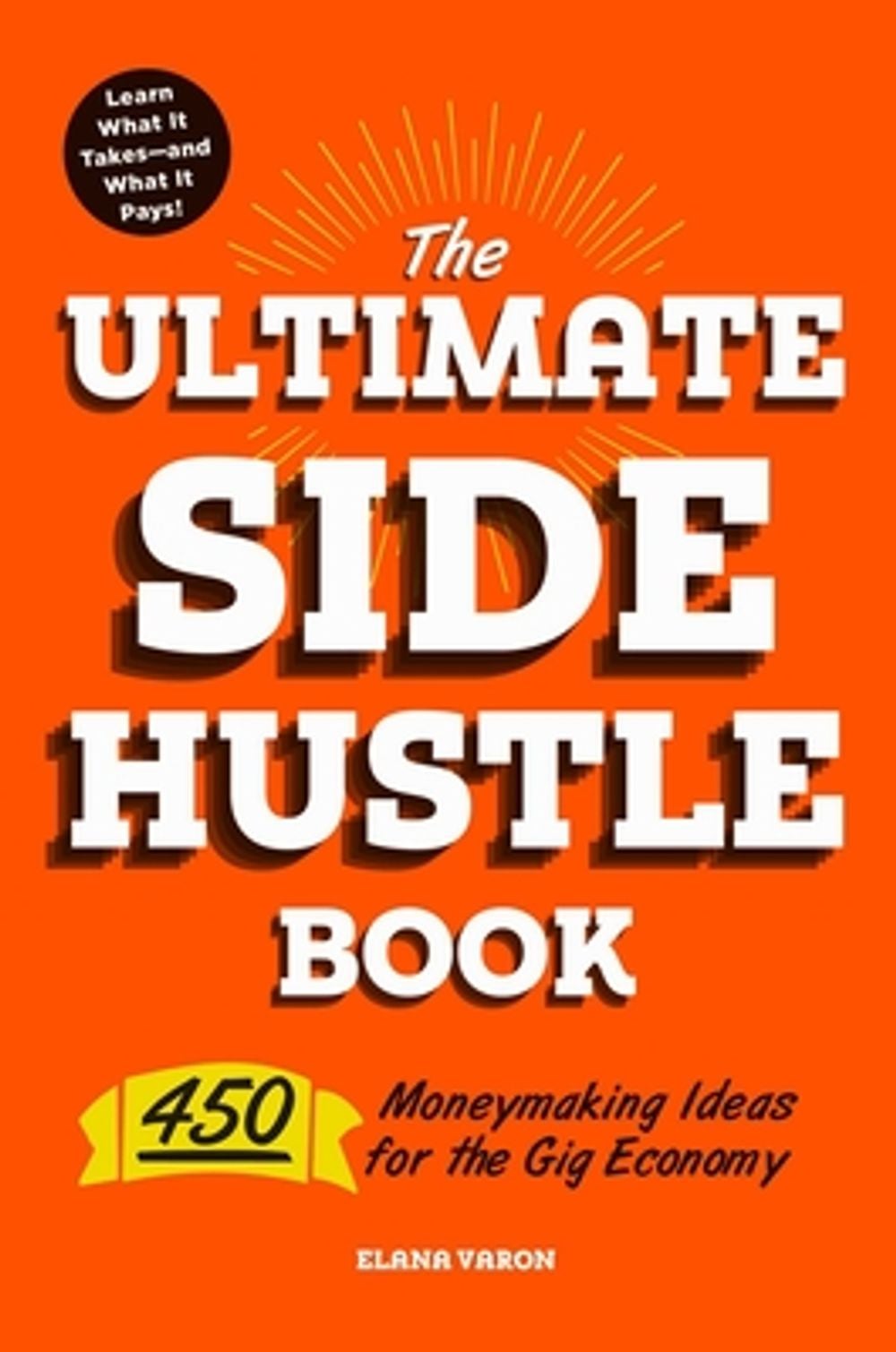 The Ultimate Side Hustle Book by Elana Varon - ISBN: 9781507209226