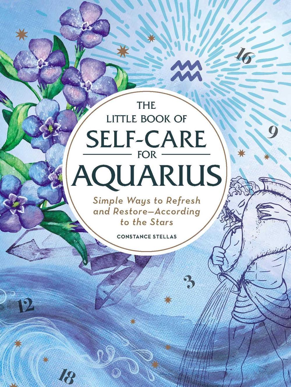 The Little Book of Self-Care for Aquarius by Constance Stellas - ISBN: 9781507209844