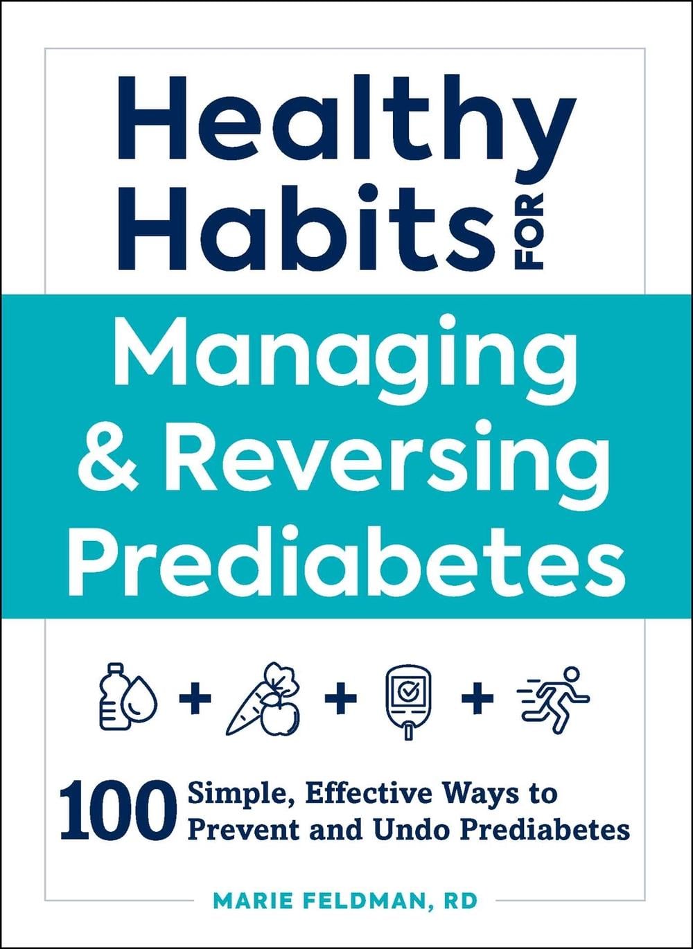 Healthy Habits for Managing & Reversing Prediabetes by Marie Feldman - ISBN: 9781507209943