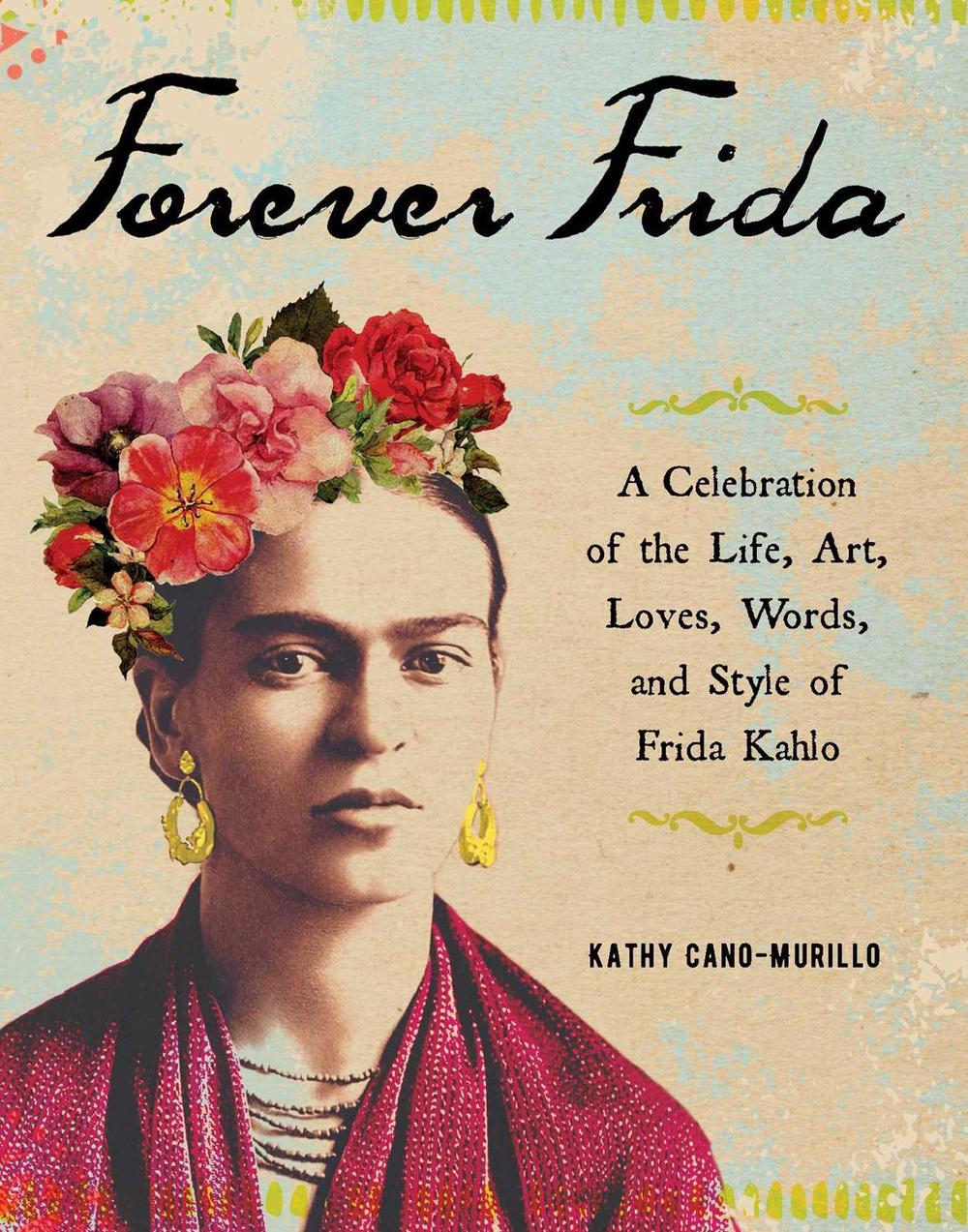 Forever Frida by Kathy Cano-Murillo - ISBN: 9781507210116
