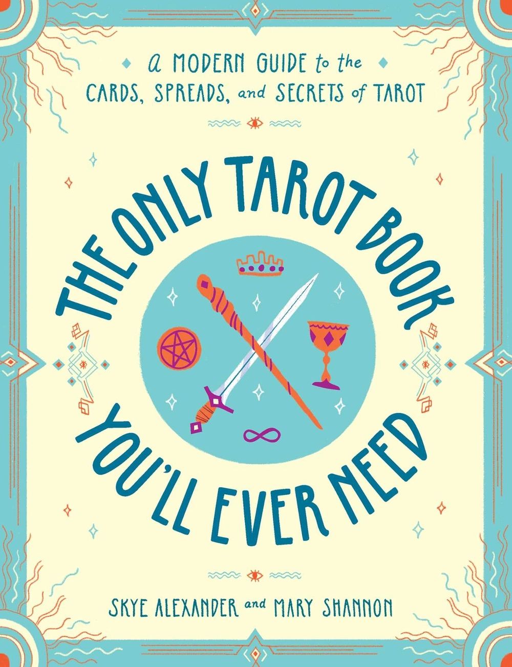 The Only Tarot Book You'll Ever Need by Skye Alexander - ISBN: 9781507210840