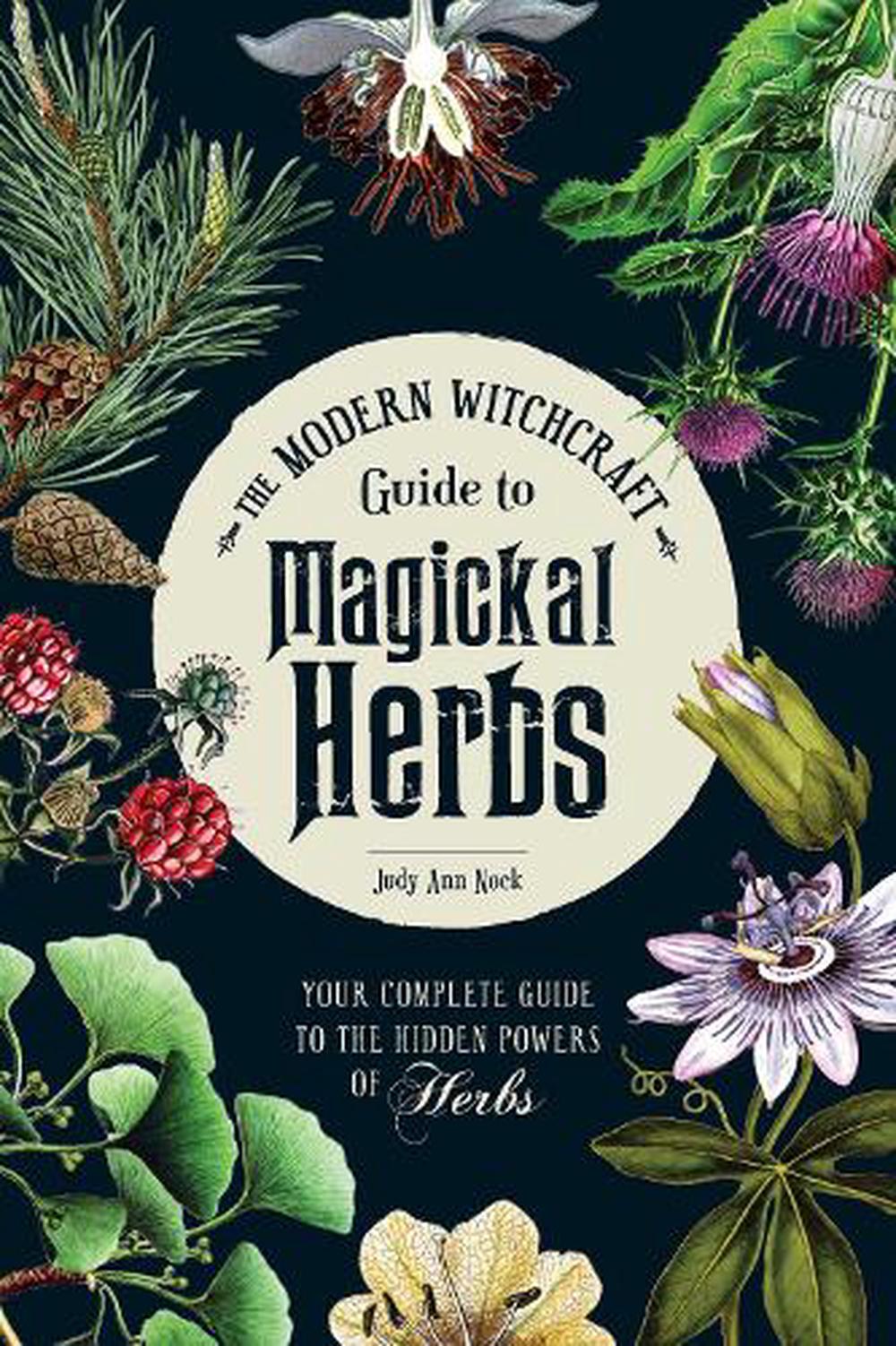 Modern Witchcraft Guide to Magickal Herbs by Judy Ann Nock, Hardcover ...