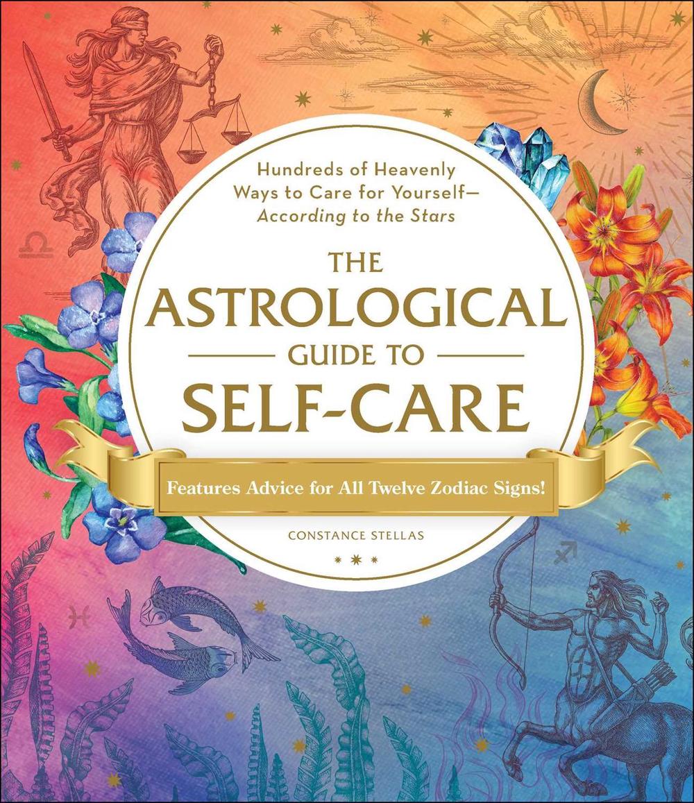 The Astrological Guide to Self-Care by Constance Stellas - ISBN: 9781507212349