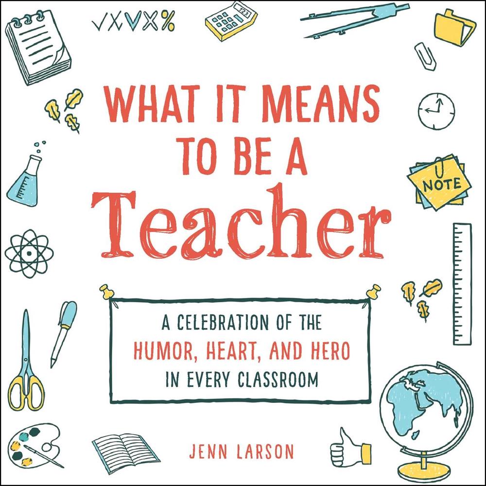 What It Means to Be a Teacher by Jenn Larson - ISBN: 9781507212486