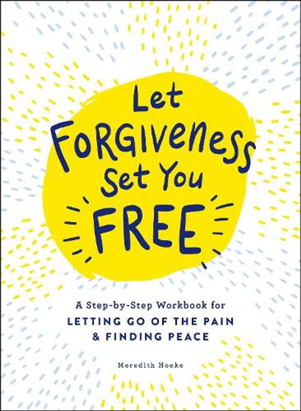Let Forgiveness Set You Free by Meredith Hooke - ISBN: 9781507213513