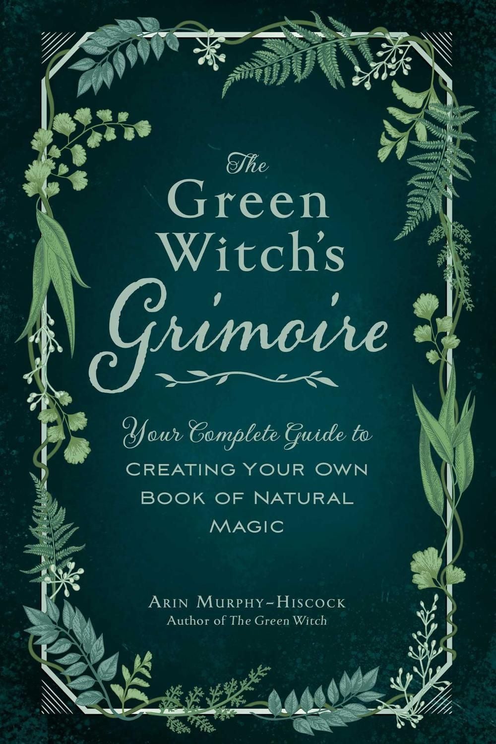 The Green Witch's Grimoire by Arin Murphy-Hiscock - ISBN: 9781507213544