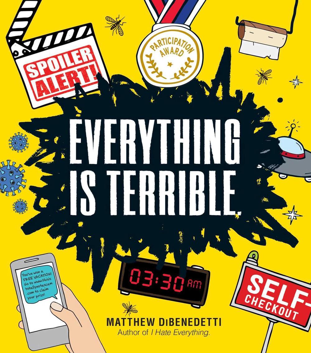 Everything Is Terrible. by Matthew DiBenedetti - ISBN: 9781507213629