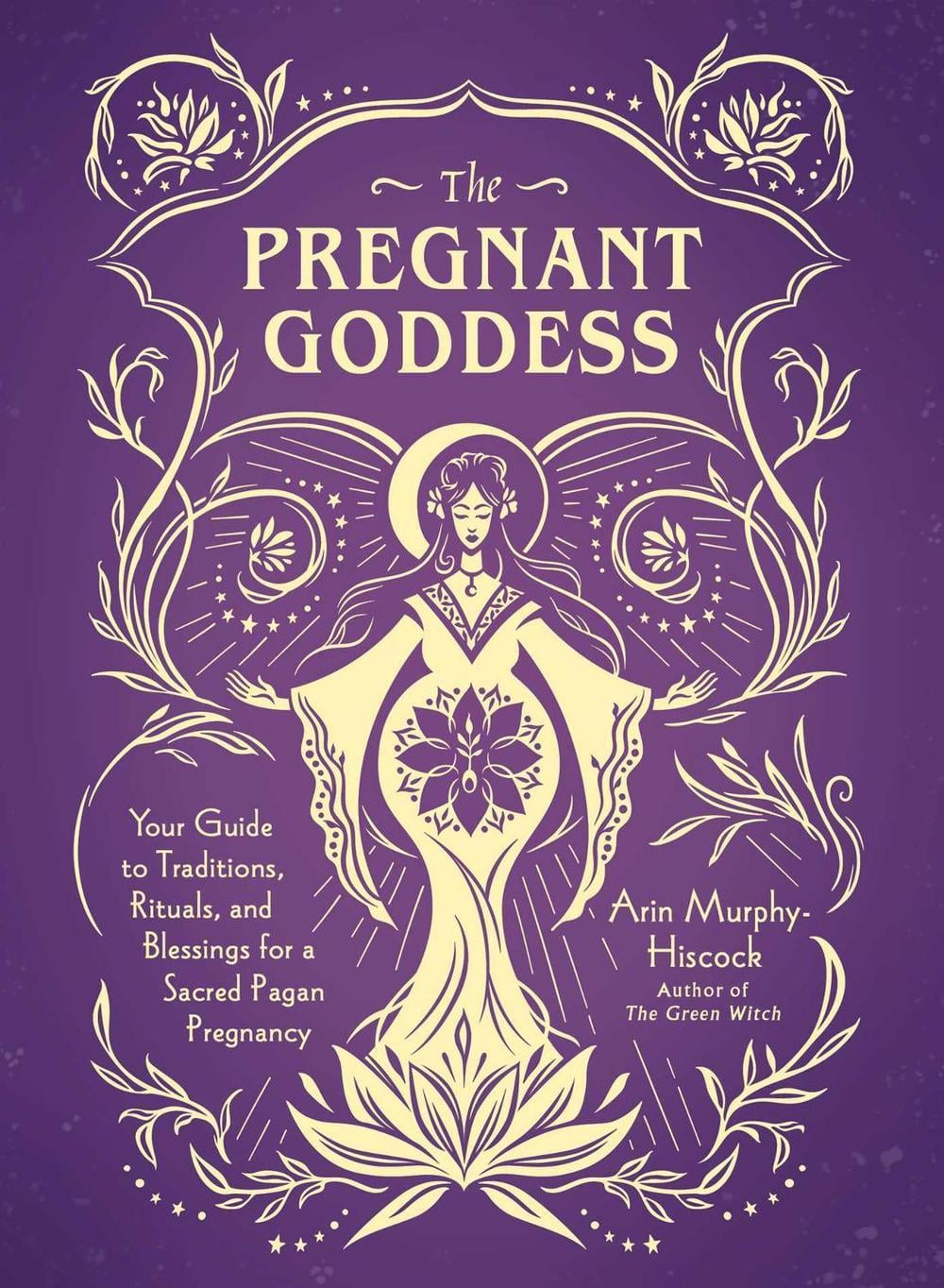 The Pregnant Goddess by Arin Murphy-Hiscock - ISBN: 9781507213834