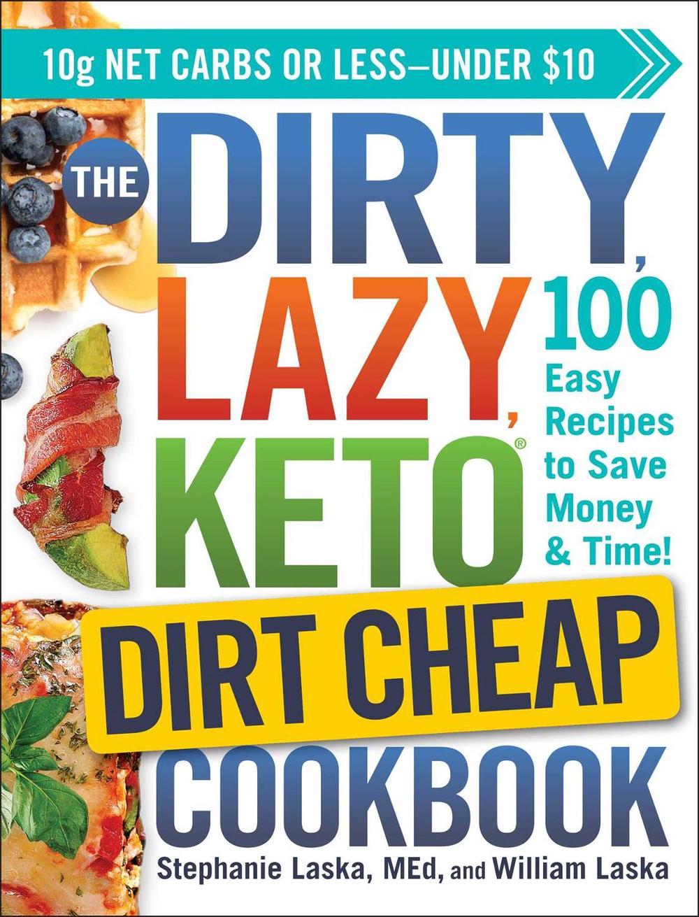 The DIRTY, LAZY, KETO Dirt Cheap Cookbook by Stephanie Laska - ISBN: 9781507213896