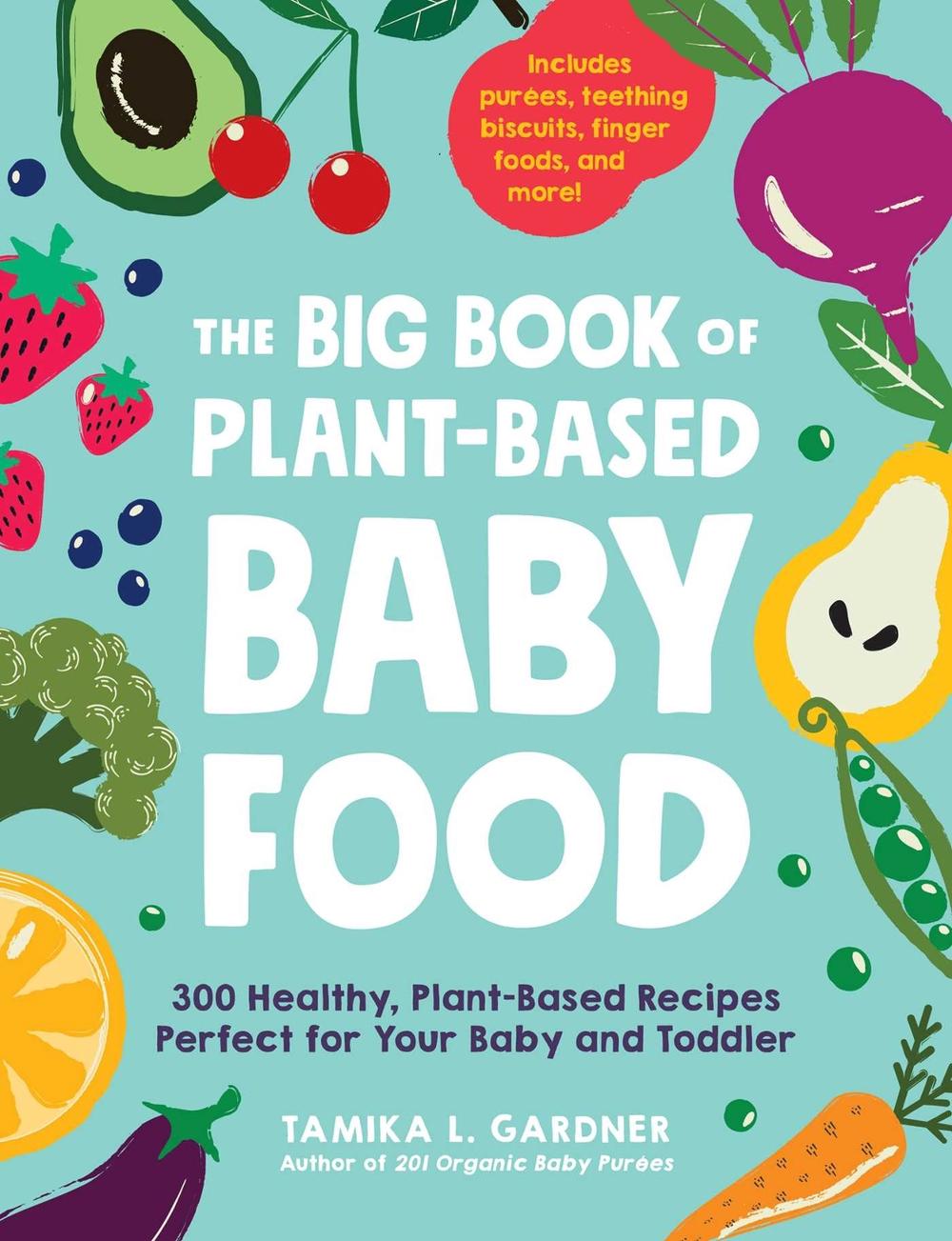 The Big Book of Plant-Based Baby Food by Tamika L. Gardner - ISBN: 9781507214497