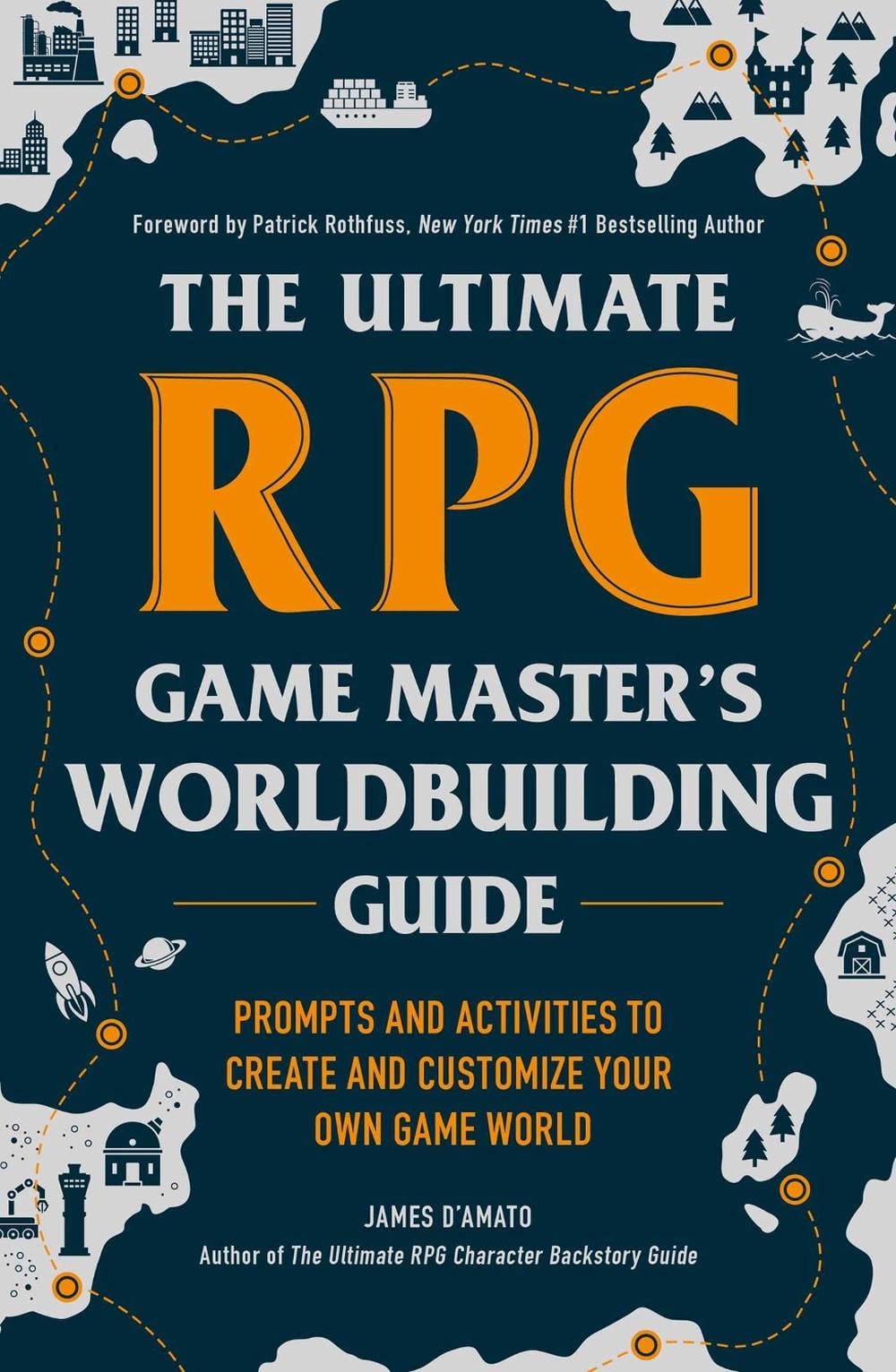 The Ultimate RPG Game Master's Worldbuilding Guide by James D'Amato - ISBN: 9781507215517