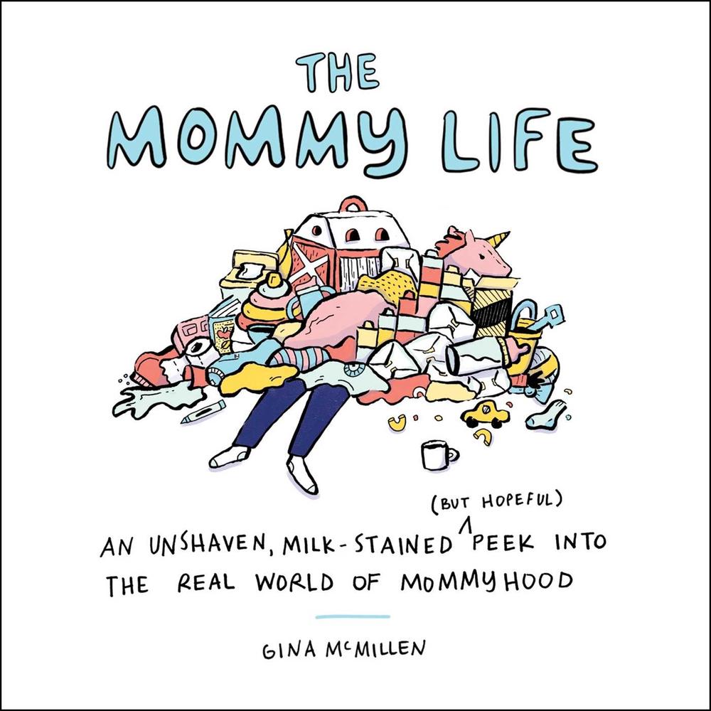 The Mommy Life by Gina McMillen - ISBN: 9781507215678