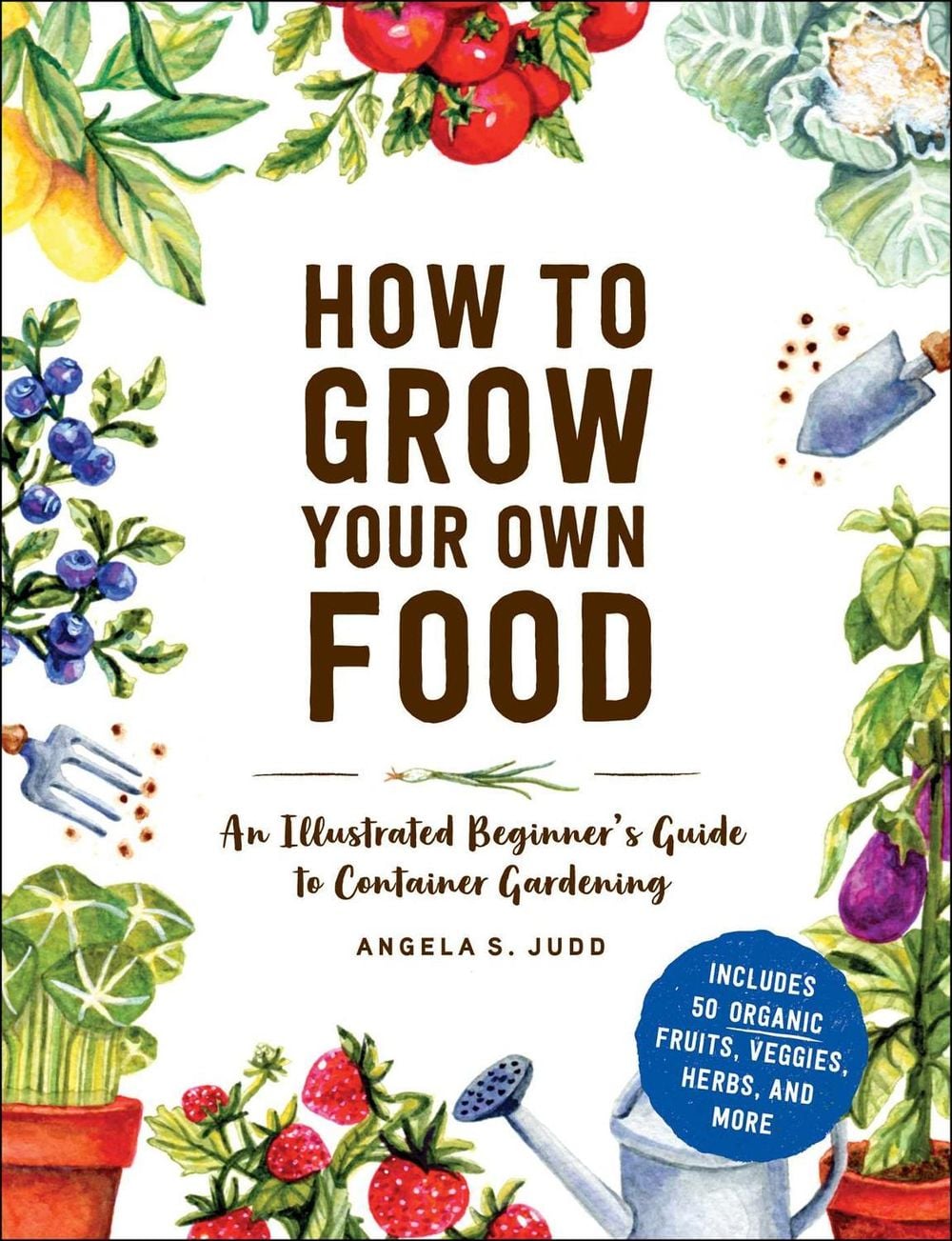 How to Grow Your Own Food by Angela S. Judd - ISBN: 9781507215722