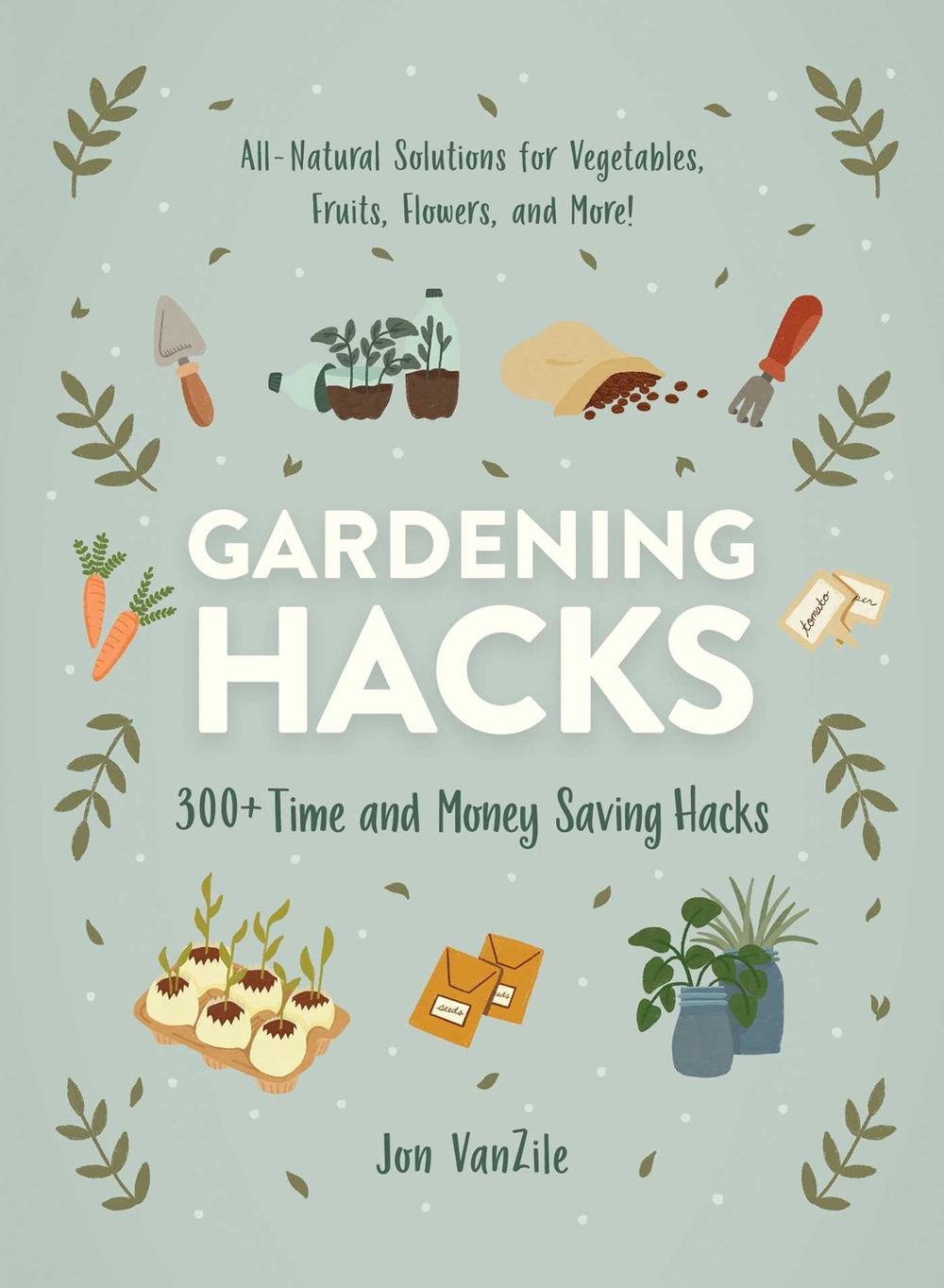 Gardening Hacks by Jon VanZile - ISBN: 9781507215814