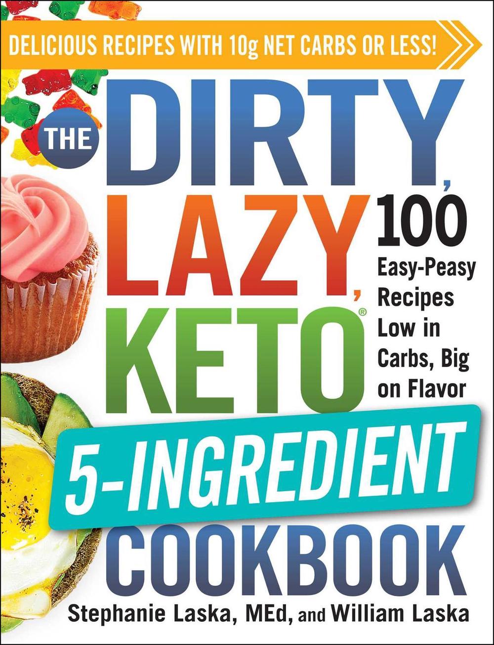 The DIRTY, LAZY, KETO 5-Ingredient Cookbook by Stephanie Laska - ISBN: 9781507216088