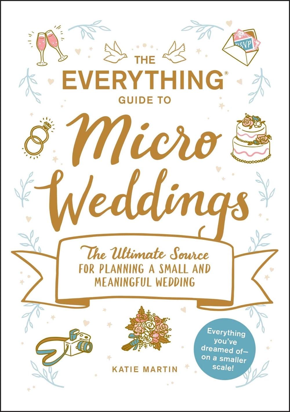 The Everything Guide to Micro Weddings by Katie Martin - ISBN: 9781507216200