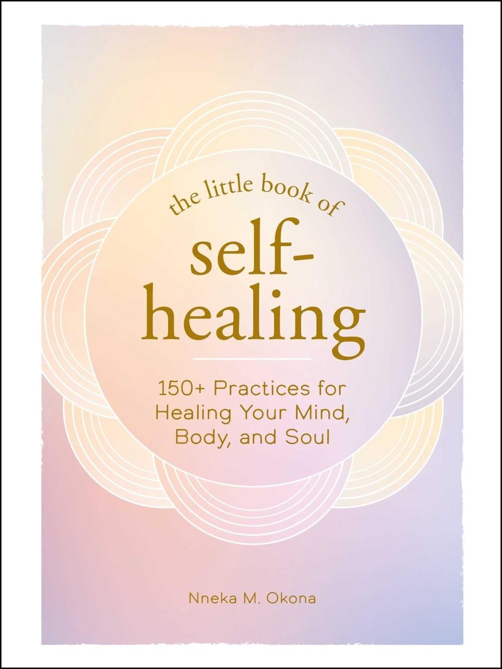 The Little Book of Self-Healing by Nneka M. Okona - ISBN: 9781507216767