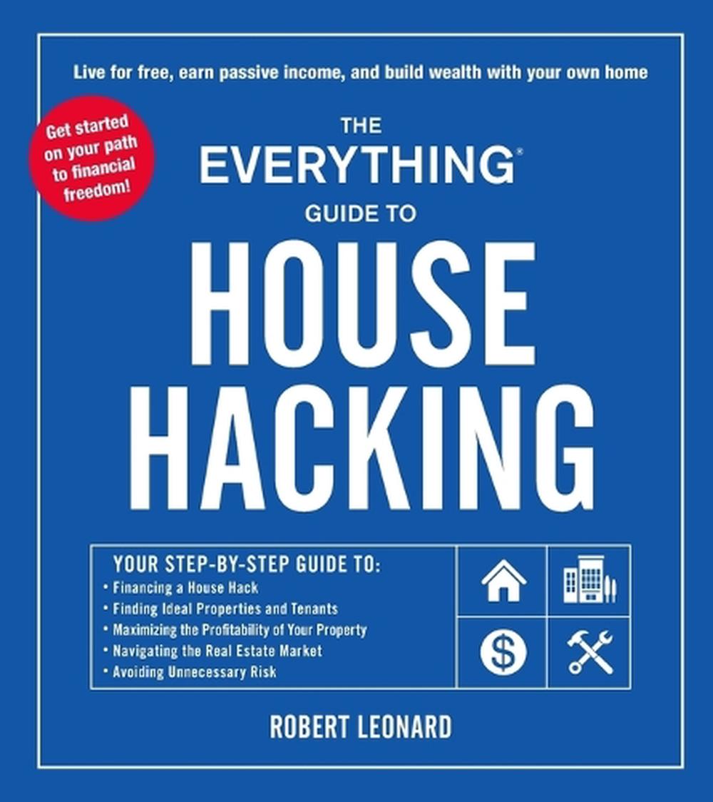 The Everything Guide to House Hacking by Robert Leonard - ISBN: 9781507217191