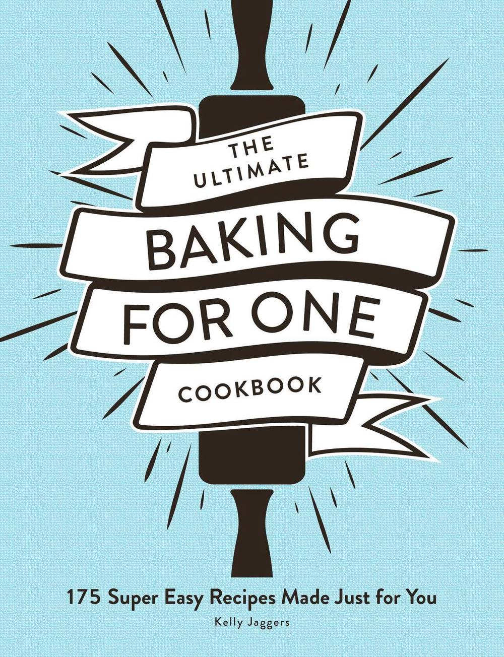 The Ultimate Baking for One Cookbook, 9781507217337
