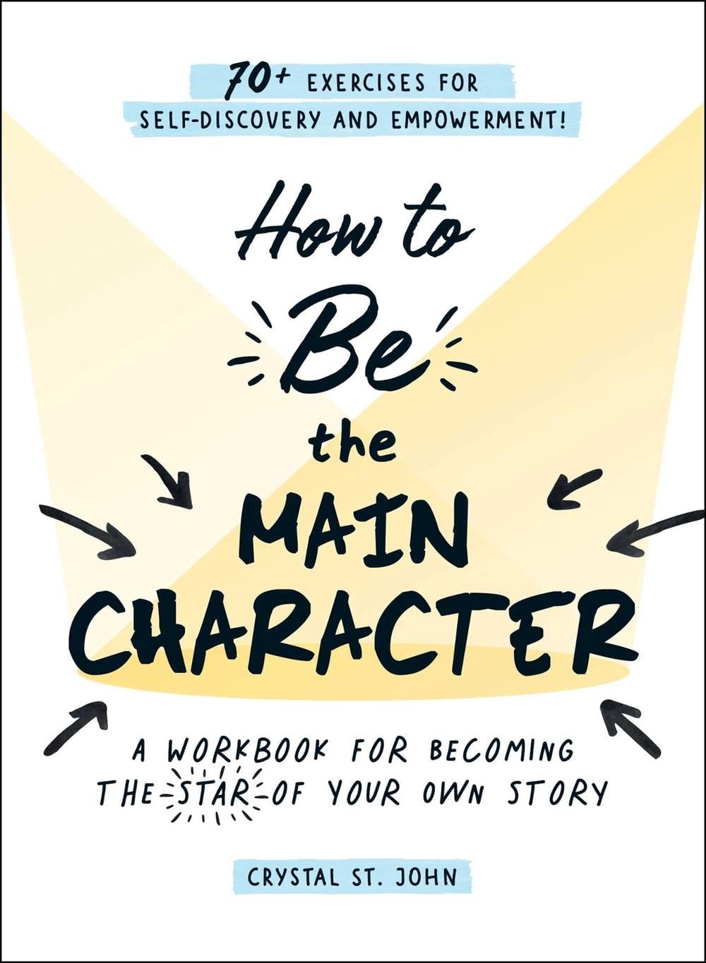 How to Be the Main Character by Crystal St. John - ISBN: 9781507217481