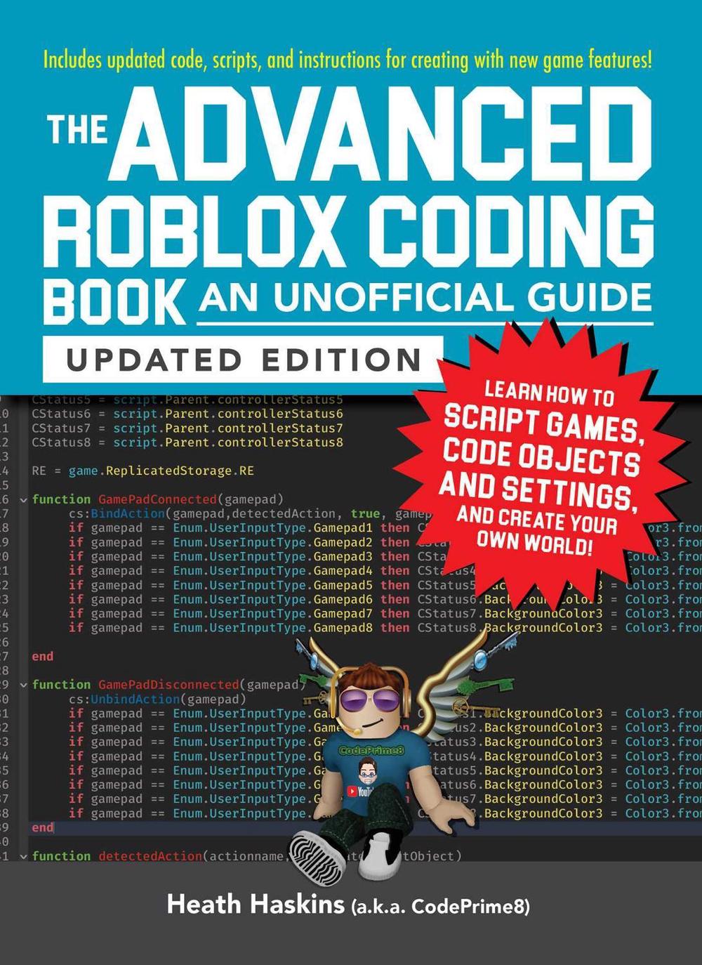 The Advanced Roblox Coding Book: An Unofficial Guide, Updated Edition by Heath Haskins - ISBN: 9781507217887